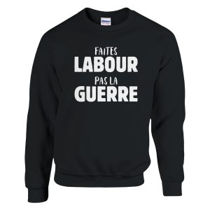 Sweat Agriculteur Faites labour pas la guerre