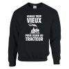 Sweat Agriculteur Jamais trop vieux pour jouer au tracteur