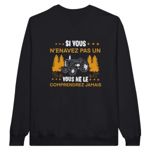 Sweat Agriculteur Si vous n’en avez pas un vous ne le comprendrez jamais