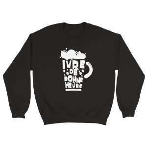 Sweat Apero Ivre de bonne heure Sweat Apero Ivre de bonne heure