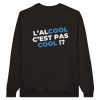 Sweat Apero L’alcool c’est pas cool !