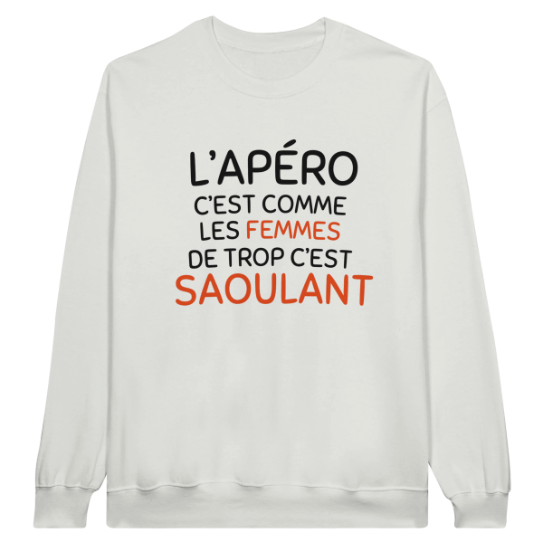Sweat Apero L’apero c’est comme les femmes de trop c’est saoulant