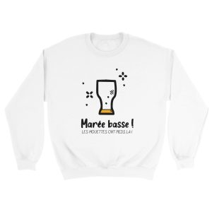Sweat Apero Maree basse ! les mouettes ont pieds la ! Sweat Apero Maree basse ! les mouettes ont pieds la !
