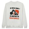 Sweat BTP Je m’en fous ! Je rentre en tractopelle