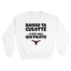 Sweat  Beauf Baisse ta culotte c’est moi qui pilote