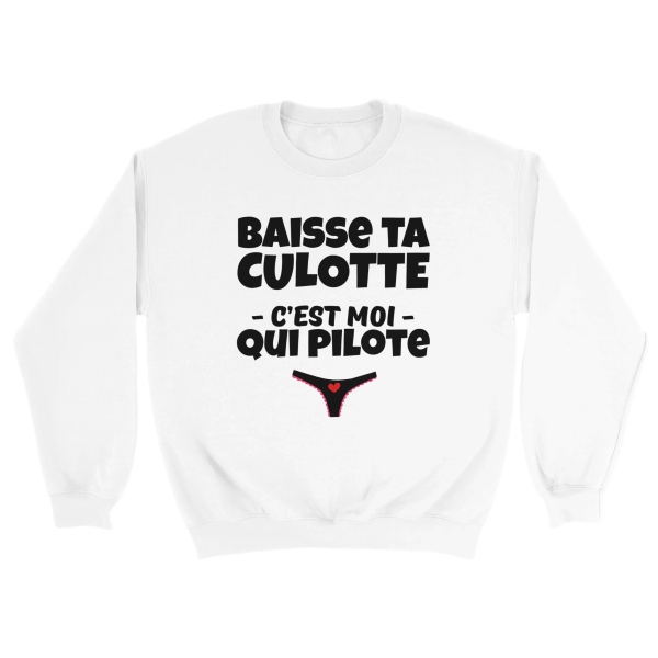 Sweat  Beauf Baisse ta culotte c’est moi qui pilote
