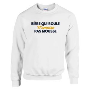Sweat Biere Biere qui roule n’amasse pas mousse Sweat Biere Biere qui roule n’amasse pas mousse