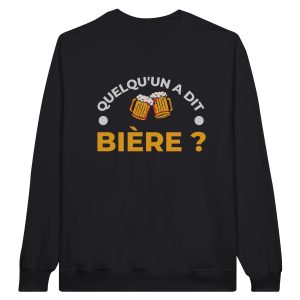 Sweat Biere Quelqu’un a dit biere