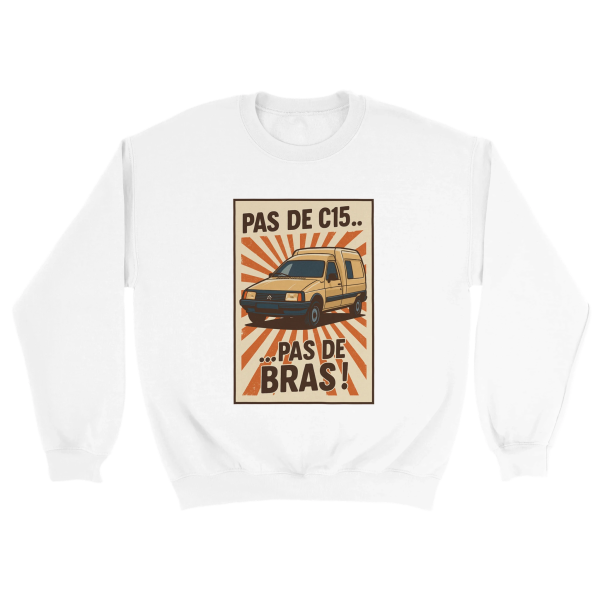 Sweat C15 Pas de C15, pas de bras !