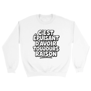 Sweat C’est epuisant d’avoir toujours raison