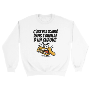 Sweat Chauve C’est pas tombe dans l’oreille d’un chauve