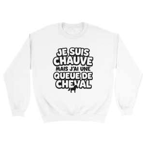 Sweat Chauve Je suis chauve mais j’ai une queue de cheval