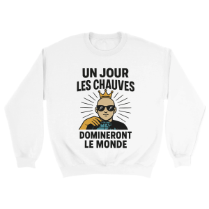Sweat Chauve Un jour les chauves domineront le monde