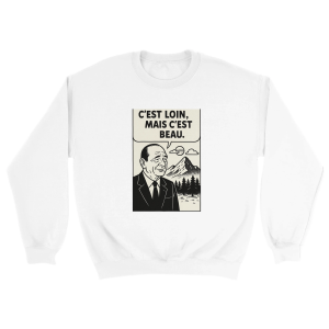 Sweat Chirac C’est loin, mais c’est beau