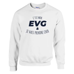 Sweat EVG C’est mon evg et je vais prendre cher Sweat EVG C’est mon evg et je vais prendre cher