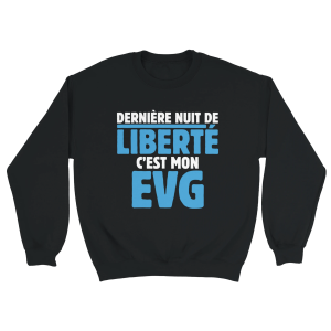 Sweat EVG Derniere nuit de liberte c’est mon EVG
