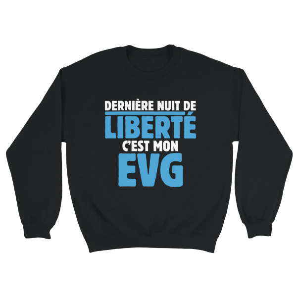 Sweat EVG Derniere nuit de liberte c’est mon EVG