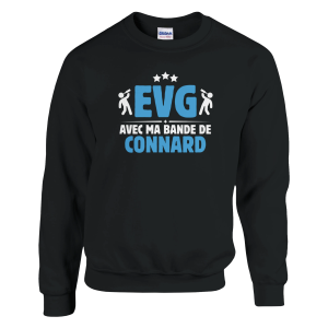 Sweat EVG EVG avec ma bande de connard