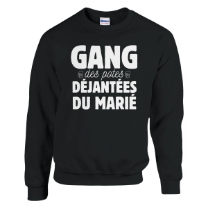Sweat EVG Gang des potes dejantees du marie Sweat EVG Gang des potes dejantees du marie