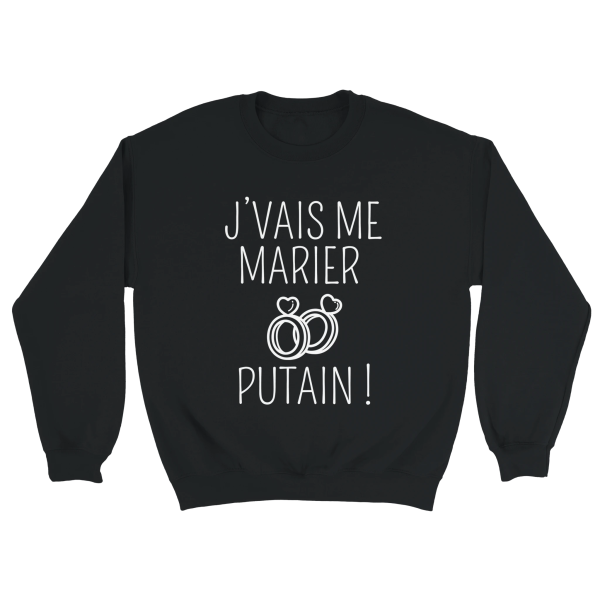 Sweat EVJF J’vais me marier putain !