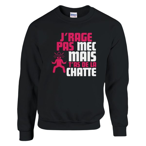 Sweat Geek J’rage pas mec mais t’as de la chatte