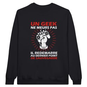 Sweat Geek Un geek ne meurs pas il redemarre au dernier point de sauvegarde Sweat Geek Un geek ne meurs pas il redemarre au dernier point de sauvegarde