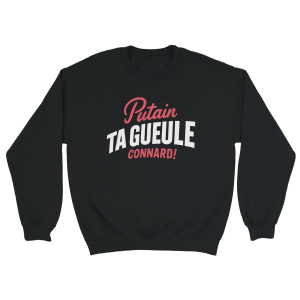Sweat Insulte Putain ta gueule connard ! Sweat Insulte Putain ta gueule connard !