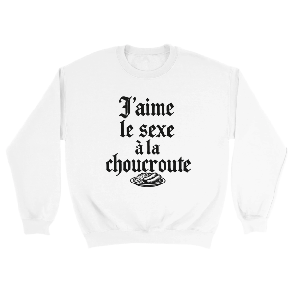 Sweat J’aime le sexe a la choucroute