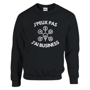 Sweat Je peux pas j’ai business Sweat Je peux pas j’ai business