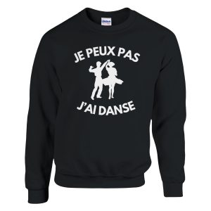 Sweat Je peux pas j’ai danse Sweat Je peux pas j’ai danse
