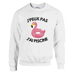 Sweat Je peux pas j’ai piscine Sweat Je peux pas j’ai piscine