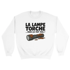 Sweat La lampe torche mais ca fait mal ! Sweat La lampe torche mais ca fait mal !
