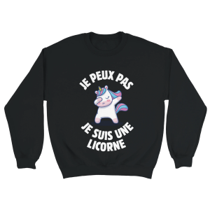 Sweat Licorne Je veux pas je suis une licorne Sweat Licorne Je veux pas je suis une licorne