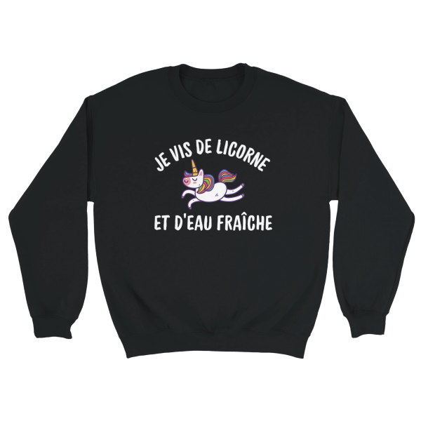 Sweat Licorne Je vis de licorne et d’eau fraiche
