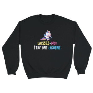 Sweat Licorne Laissez-moi etre une licorne