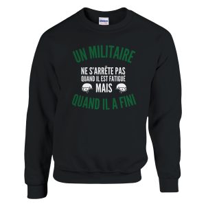 Sweat Militaire Un militaire ne s’arrete pas quand il est fatigue mais quand il a fini