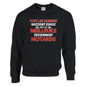 Sweat Motard Tout les hommes naissent egaux mais les meilleurs deviennent motards