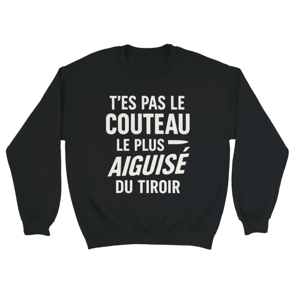 Sweat Punchline T’es pas le couteau le plus aiguise du tiroir