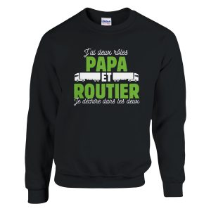 Sweat Routier J’ai deux roles papa et routier je dechire dans les deux