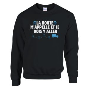 Sweat Routier La route m’appelle et je dois y aller