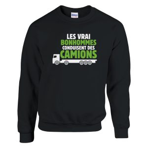 Sweat Routier Les vrai bonhommes conduisent des camions