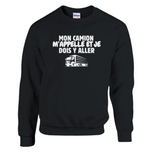 Sweat Routier Mon camion m’appelle et je dois y aller
