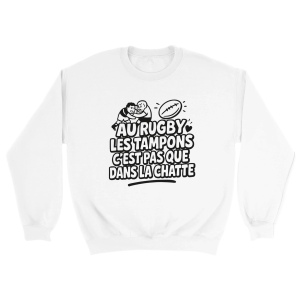 Sweat Rugby Au rugby les tampons c’est pas que dans la chatte Sweat Rugby Au rugby les tampons c’est pas que dans la chatte