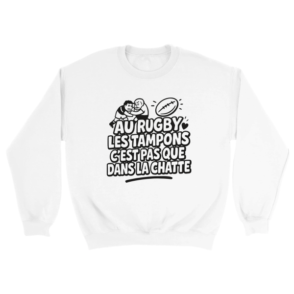 Sweat Rugby Au rugby les tampons c’est pas que dans la chatte