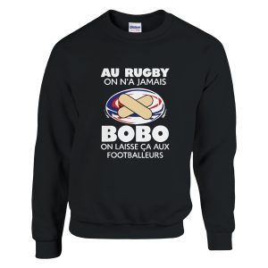Sweat Rugby Au rugby on n’a jamais bobo on laisse ca aux footballeurs
