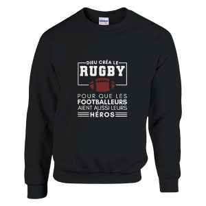 Sweat Rugby Dieu crea le rugby pour que les footballeurs aient aussi leurs heros