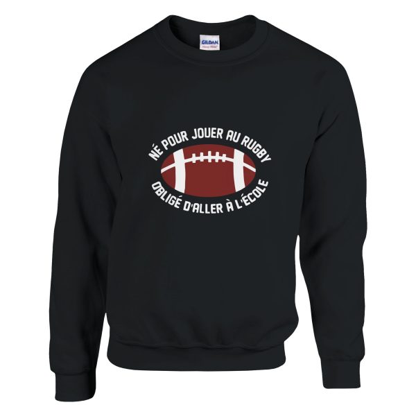 Sweat Rugby Ne pour jouer au rugby oblige d’aller a l’ecole