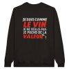 Sweat Vin Je suis comme le vin je ne veillis pas je prens de la valeur
