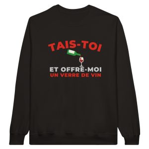 Sweat Vin Tais-toi et offre-moi un verre de vin