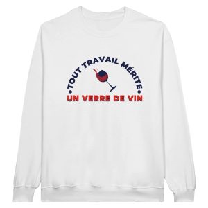 Sweat Vin Tout travail merite un verre de vin Sweat Vin Tout travail merite un verre de vin